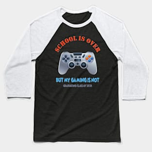 School Is Over, But My Gaming Is Not, Class of 2024, Video game, Gamer, Gaming, Senior 2024, Graduation, Graduation Day, Funny Senior, Seniors 2024, School Life Baseball T-Shirt